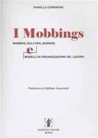 Pagamento Sicuro I mobbings. Mobbing, bullying, bossing e modelli di organizzazione del lavoro