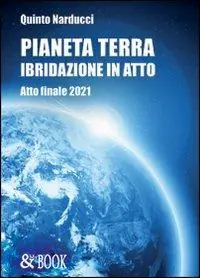 Acquista Ora Pianeta terra. Ibridazione. Atto finale 2021