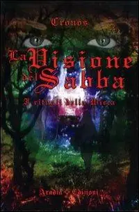 Vendita Finale La visione del Sabba. I rituali della Wicca