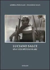 Luciano Salce. Una vita spettacolare Soddisfatti O Rimborsati