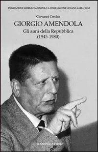 Giorgio Amendola. Gli anni della Repubblica (1945-1980) Compra Online