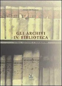 Gli archivi in biblioteca. Storia, gestione e descrizione Miglior Prezzo