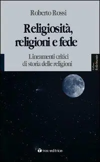 Religiosità, religioni e fede. Lineamenti critici di storia delle religioni Prezzo Ridotto