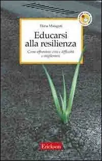 Di Tendenza Educarsi alla resilienza. Come affrontare crisi e difficoltà e migliorarsi