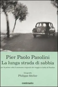 Pier Paolo Pasolini. La lunga strada di sabbia. Ediz. illustrata Consegna Rapida