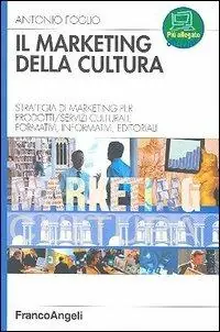 Il marketing della cultura. Strategia di marketing per profotti-servizi culturali, formativi, informativi, editoriali Miglior Prezzo