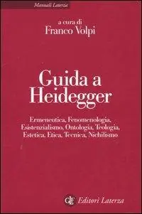 Guida a Heidegger. Ermeneutica, fenomenologia, esistenzialismo, ontologia, teologia, estetica, etica, tecnica, nichilismo Spedizione Espresso