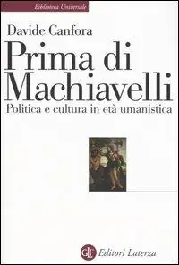 Prima di Machiavelli. Politica e cultura in età umanistica Non Perdere