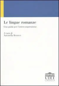 Le lingue romanze. Una guida per l‘intercomprensione A Buon Prezzo