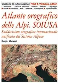 Atlante orografico delle Alpi. Soiusa. Suddivisione orografica internazionale unificata del Sistema Alpino Economico