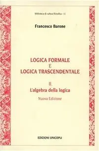 Quantità Limitata Logica formale e logica trascendentale. Vol. 2 L‘Algebra della logica