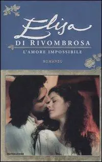 Popolare Elisa di Rivombrosa. L‘amore impossibile