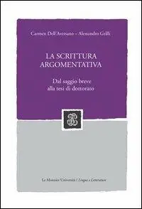 Offerta Lampo La scrittura argomentativa. Dal saggio breve alla tesi di dottorato