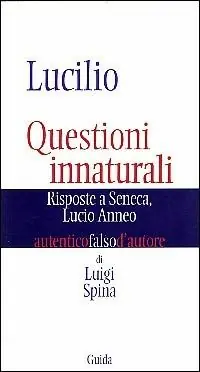 Quantità Limitata Lucilio. Questioni innaturali. Risposte a Seneca Lucio Anneo