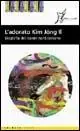 Prezzo Basso L‘ adorato Kim Jong-il. Biografia ufficiale del leader nordcoreano