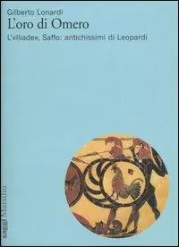 L‘oro di Omero. L‘«Iliade», Saffo antichissimi di Leopardi Prezzo Scontato