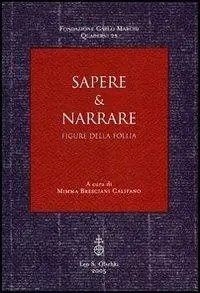 Sapere & narrare. Figure della follia Sconto