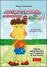 Aiutare i bambini... a esprimere le emozioni. Attività psicoeducative con il supporto di una favola Spedizione Espresso