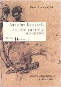 L‘ eroe tragico moderno. Faust, Amleto, Otello Non Perdere