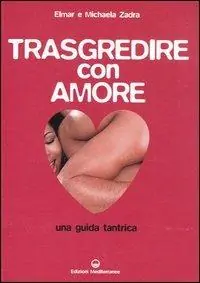 Trasgredire con amore. Guida tantrica Affare