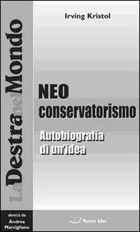Il neoconservatorismo. Autobiografia di un‘idea Affare