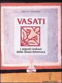 Vasati. I segreti indiani della bioarchitettura Super Prezzo