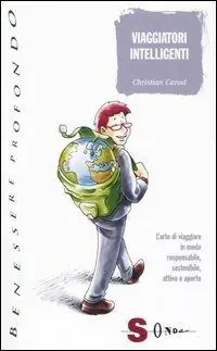 Viaggiatori intelligenti. L‘arte di viaggiare in modo responsabile, sostenibile, attivo e aperto Acquista Ora