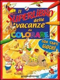Il superlibro delle vacanze da colorare Promozione