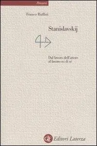 Stanislavskij. Dal lavoro dell‘attore al lavoro di sé Esclusivo