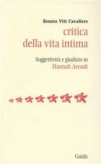 Scelto Dai Clienti Critica della vita intima. Soggettività e giudizio in Hannah Arendt