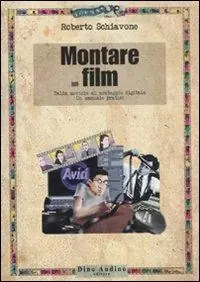 Montare un film. Dalla moviola al montaggio digitale. Un manuale pratico Spedizione Espresso