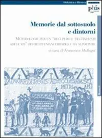 Memorie dal sottosuolo e dintorni. Metodologie per un «recupero e trattamenti adeguati» dei resti umani erratici e da sepolture Novità