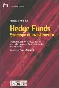 Scelto Dai Clienti Hedge Funds. Strategie d‘investimento. Tipologie, performance, rischio e rendimento dei fondi più ricchi del mercato