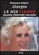 Giorgio, la mia fiamma. Assunta Almirante racconta... Compra Oggi Stesso