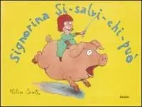 Signorina Si-salvi-chi-può. Ediz. illustrata Solo Oggi