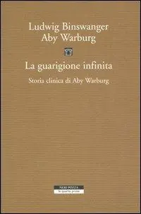 La guarigione infinita. Storia clinica di Aby Warburg Popolare