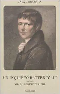 Un inquieto batter d‘ali. Vita di Heinrich von Kleist Compra Oggi Stesso