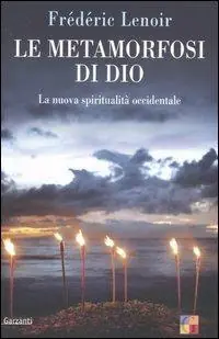 Le metamorfosi di Dio. La nuova spiritualità occidentale Spedito Oggi
