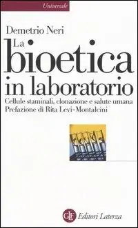 Prezzo Di Fabbrica La bioetica in laboratorio. Cellule staminali, clonazione e salute umana