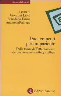 Offerta Del Giorno Due terapeuti per un paziente. Dalla teoria dell‘attaccamento alle psicoterapie a setting multipli