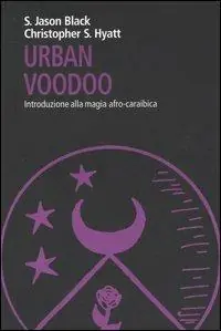 Direttamente Dal Produttore Urban Voodoo. Introduzione alla magia afro-caraibica