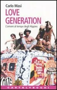 Subito Disponibile Love Generation. L‘amore al tempo degli hippies