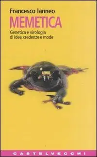 Memetica. Genetica e virologia di idee, credenze e mode Promozione Esclusiva