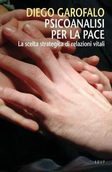 Compra Oggi Stesso Psicoanalisi per la pace. La scelta strategica di relazioni vitali