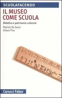 Offerta Lampo Il museo come scuola. Didattica e patrimonio culturale