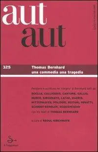 Solo Oggi Aut aut. Vol. 325 Thomas Bernhard. Una commedia una tragedia.