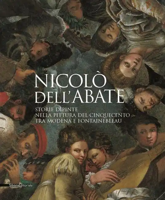 Direttamente Dal Produttore Nicolò Dell‘Abate. La pittura del ‘500 tra Modena e Parigi. Catalogo della mostra (Modena, 20 marzo-19 giugno 2005)