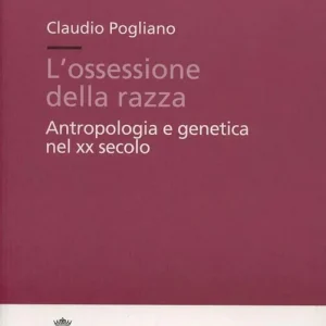 L‘ossessione della razza. Antropologia e genetica nel XX secolo Offerta Lampo