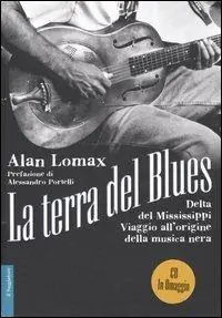 La terra del blues. Delta del Mississippi. Viaggio all‘origine della musica nera. Con CD Audio Spedito Oggi