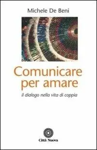 Comunicare per amare. Il dialogo nella vita di coppia Vendita Finale